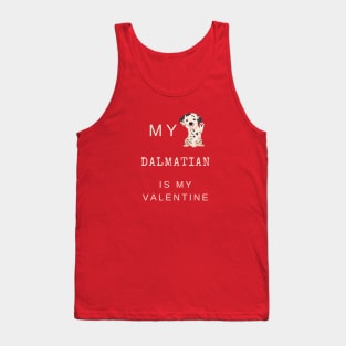 My Dalmatian Is My Valentine - Spotted Coach Puppy Dog Tank Top